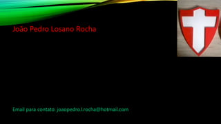 João Pedro Losano Rocha
Email para contato: joaopedro.l.rocha@hotmail.com
 