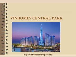 VINHOMES CENTRAL PARK 
http://vinhomescentralpark.city/ 
