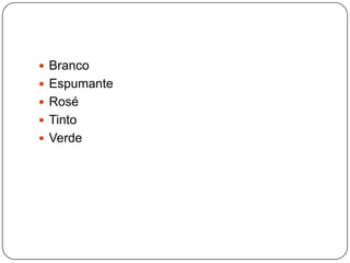 Branco EspumanteRoséTintoVerde