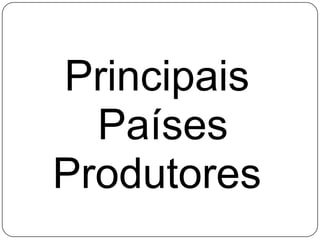 Principais Países Produtores