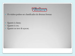 Conforme o tipo de vinho, podem ser utilizadas grandes variedades de uvas e de levedurasHistóriaO vinho tem uma longa história que remonta pelo menos a aproximadamente 6 000 a.C., pensando-se que tenha tido origem nos actuais territórios da Geórgia ou do Irão;