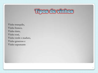 A fermentação das uvas é feita por vários tipos de leveduras que consomem os açúcares presentes nas uvas transformando-os em álcool.
