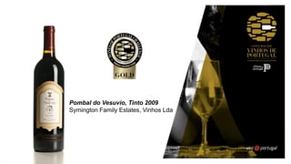 Pombal do Vesuvio, Tinto 2009
Symington Family Estates, Vinhos Lda
 
