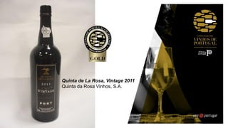 Quinta de La Rosa, Vintage 2011
Quinta da Rosa Vinhos, S.A.
 