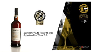 Burmester Porto Tawny 40 anos
Sogevinus Fine Wines, S.A.
 