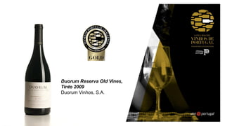 Duorum Reserva Old Vines,
Tinto 2009
Duorum Vinhos, S.A.
 