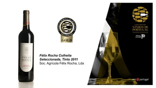Félix Rocha Colheita
Seleccionada, Tinto 2011
Soc. Agrícola Félix Rocha, Lda
 