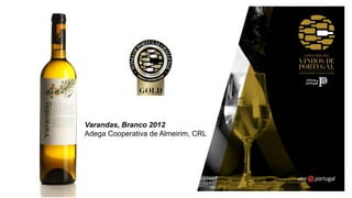 Varandas, Branco 2012
Adega Cooperativa de Almeirim, CRL
 