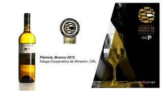 Planície, Branco 2012
Adega Cooperativa de Almeirim, CRL
 
