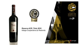 Reserva ACR, Tinto 2010
Adega Cooperativa do Redondo
 