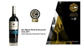 São Miguel Alicante Bouschet,
Tinto 2011
Casa Agrícola Alexandre Relvas
 
