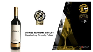 Herdade da Pimenta, Tinto 2011
Casa Agrícola Alexandre Relvas
 