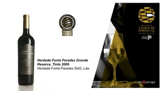 Herdade Fonte Paredes Grande
Reserva, Tinto 2009
Herdade Fonte Paredes SAG, Lda
 