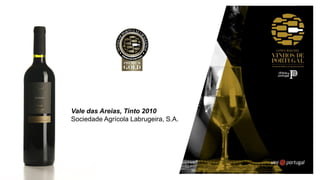 Vale das Areias, Tinto 2010
Sociedade Agrícola Labrugeira, S.A.
 