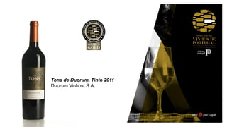 Tons de Duorum, Tinto 2011
Duorum Vinhos, S.A.
 