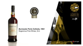 Burmester Porto Colheita, 1963
Sogevinus Fine Wines, S.A.
 