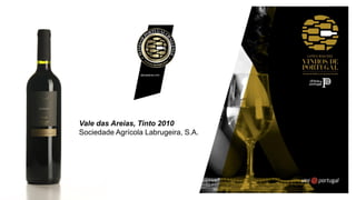 Vale das Areias, Tinto 2010
Sociedade Agrícola Labrugeira, S.A.
 