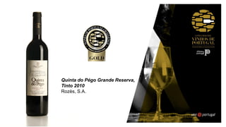 Quinta do Pégo Grande Reserva,
Tinto 2010
Rozès, S.A.
 