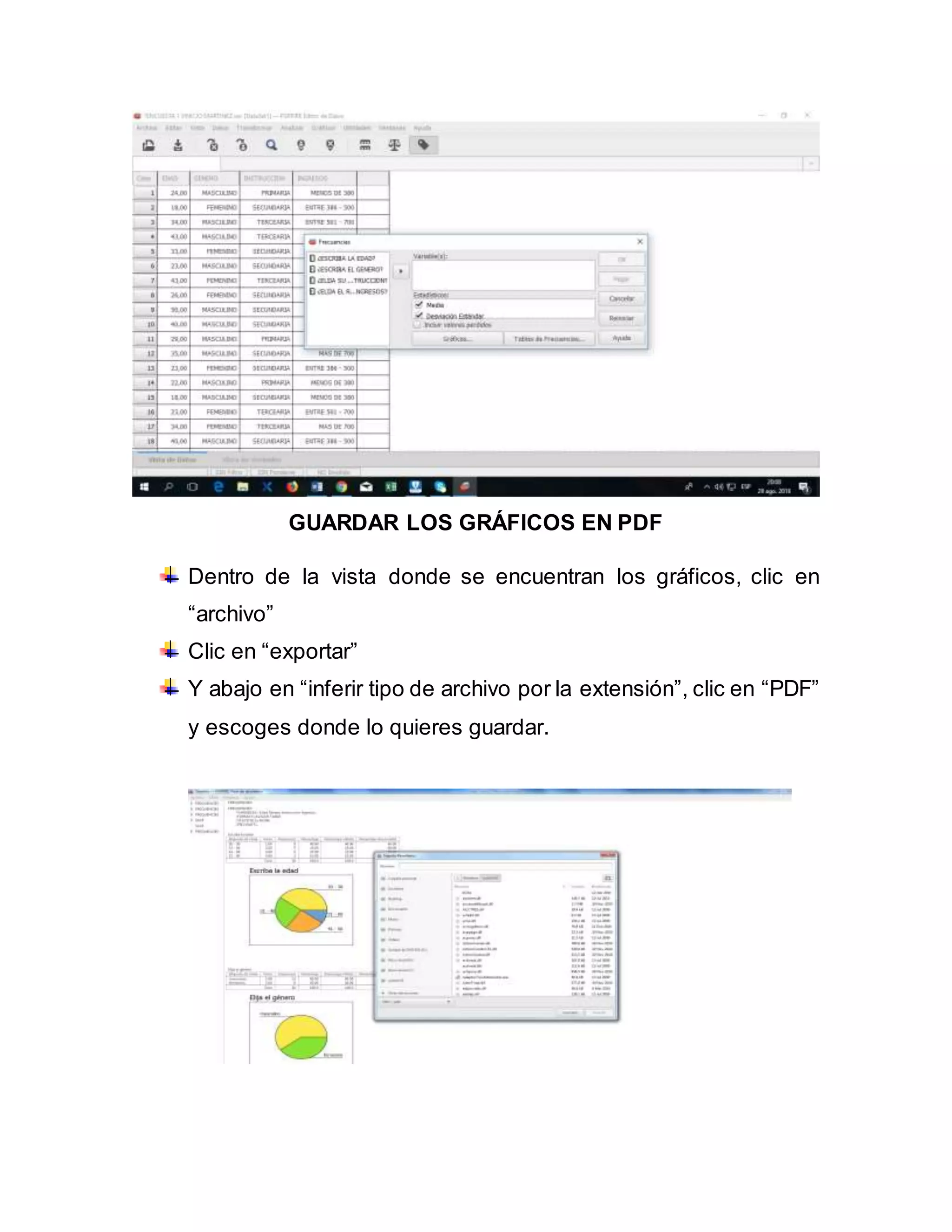 GUARDAR LOS GRÁFICOS EN PDF
Dentro de la vista donde se encuentran los gráficos, clic en
“archivo”
Clic en “exportar”
Y abajo en “inferir tipo de archivo por la extensión”, clic en “PDF”
y escoges donde lo quieres guardar.
 