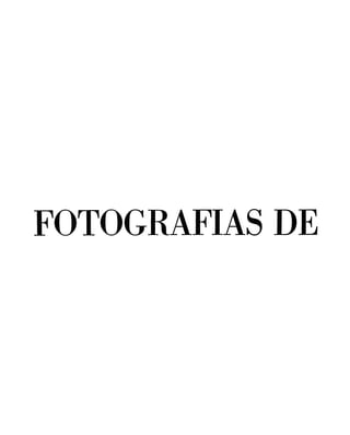 FOTOGRAFIAS DE

 