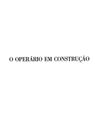 O OPERÁRIO EM CONSTRUÇÃO

 