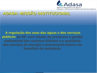 ADASA: MISSÃO INSTITUCIONALADASA: MISSÃO INSTITUCIONAL
 