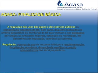 ADASA: FINALIDADE BÁSICAADASA: FINALIDADE BÁSICA
 