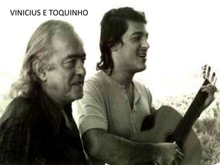 VINICIUS E TOQUINHO
 