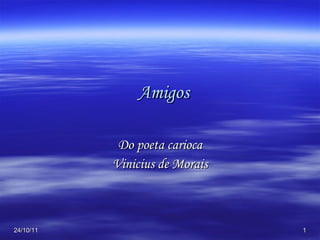 Amigos Do poeta carioca Vinicius de Morais 24/10/11 