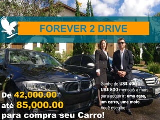 De 42,000.00
até 85,000.00
para compra seu Carro!
FOREVER 2 DRIVE
 