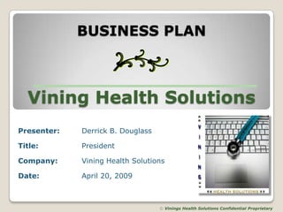 BUSINESS PLAN Vining Health Solutions ©Vinings Health Solutions Confidential Proprietary 