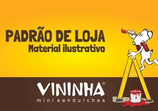PADRÃO DE LOJA
Material ilustrativo

 