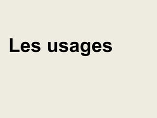 Les usages

 