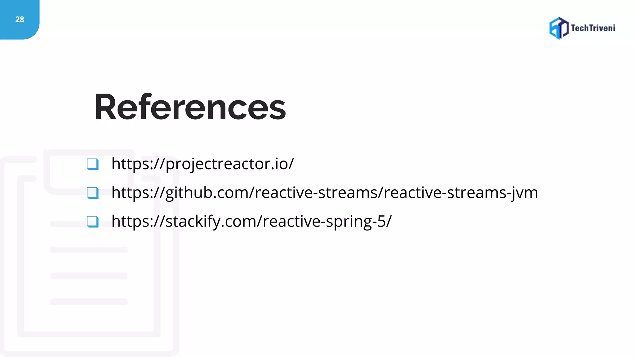 28 ❑ https://projectreactor.io/ ❑ https://github.com/reactive-streams/reactive-streams-jvm ❑ https://stackify.com/reactive-spring-5/ References 