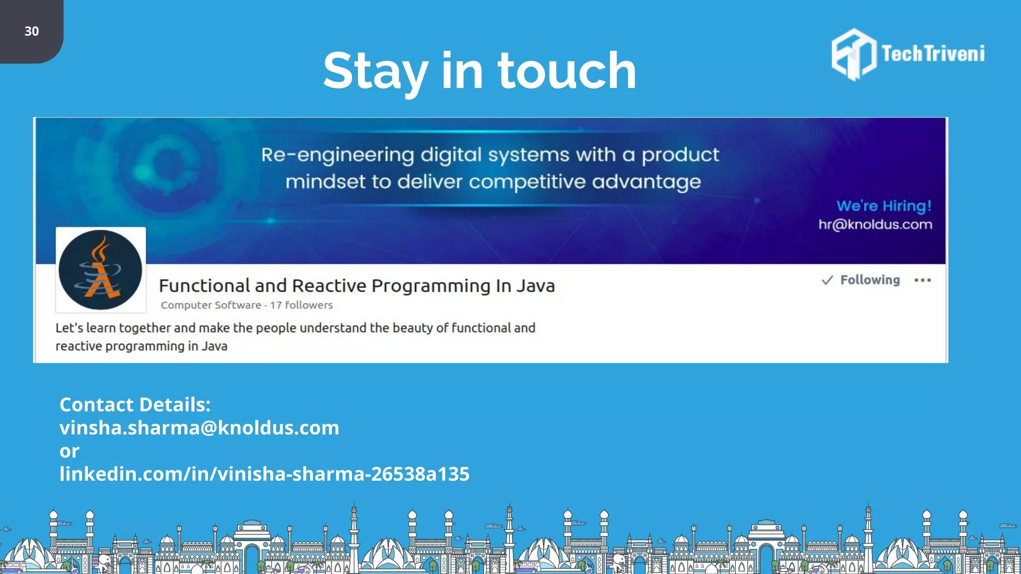 30 Stay in touch Contact Details: vinsha.sharma@knoldus.com or linkedin.com/in/vinisha-sharma-26538a135 