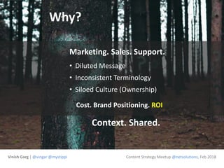 Why?
Marketing. Sales. Support.
• Diluted Message
• Inconsistent Terminology
• Siloed Culture (Ownership)
Cost. Brand Posi...