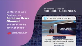 OUR WORKS VIEWED BY
100, 000+ AUDIENCES
Conference was
Featured on
Bernama News
Channel
and other media
other channels.
CLICK HERE TO WATCH THE NEWS
https://youtu.be/BiTl7vd9Xwc
 