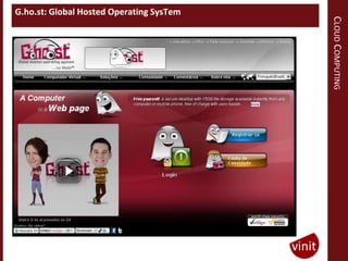 G.ho.st: Global Hosted Operating SysTem




                                          CLOUD COMPUTING
 