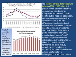 Nel triennio orribile della viticoltura
                  italiana (2008, 2009 e 2010) il
                  prezzo medio d...