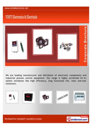 We are leading manufacturer and distributor of electronic components and
industrial process control equipment. Our range is highly acclaimed for its
salient attributes like high efficiency, long functional life, wear and tear
resistance.
 