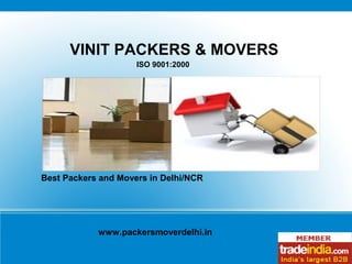 VINIT PACKERS & MOVERS
                     ISO 9001:2000




Best Packers and Movers in Delhi/NCR




            www.packersmoverdelhi.in
 
