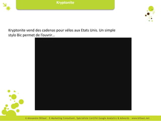 Kryptonite




Kryptonite vend des cadenas pour vélos aux Etats Unis. Un simple
stylo Bic permet de l’ouvrir…
 