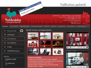 Tulikukon paketti Koulutus: Yrittäjä osaa päivittää Internet-sivuja, ylläpitää verkkokauppaa, hyödyntää sosiaalista mediaa, lähettää kanta-asiakastiedotteita, ottaa tuote- ja tapahtumakuvia, käsitellä kuvia, (kommunikoida nörttien kanssa – ehkä) Internet-sivut Verkkokauppa Kanta-asiakasssivut Tee- ja kahviseura ja sen sivusto Facebook YouTube Koulutus on kivijalka Yrittäjä osaa päivittää Internet-sivuja, ylläpitää verkkokauppaa, hyödyntää sosiaalista mediaa, lähettää kanta-asiakastiedotteita, ottaa tuote- ja tapahtumakuvia, käsitellä kuvia, (kommunikoida nörttien kanssa – ehkä) 