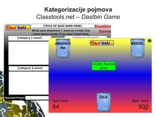 Vinkovci 2.9.2015.
Kategorizacije pojmova
Classtools.net – Dastbin Game
16
 
