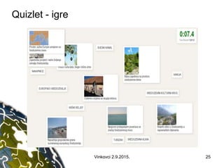 Quizlet - igre
Vinkovci 2.9.2015. 25
 