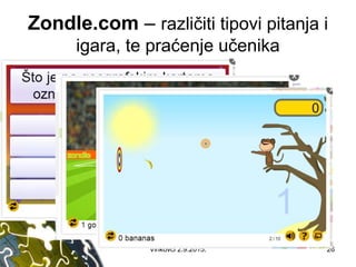Zondle.com – različiti tipovi pitanja i
igara, te praćenje učenika
Vinkovci 2.9.2015. 26
 