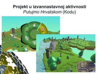 Projekt u izvannastavnoj aktivnosti
Putujmo Hrvatskom (Kodu)
35Vinkovci 2.9.2015.
 