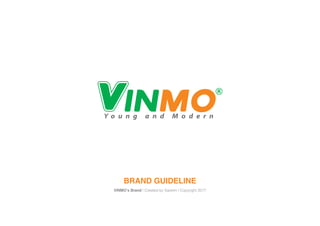 BRAND GUIDELINE
VINMO’s Brand | Created by Saokim | Copyright 2017
 