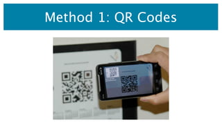 Method 1: QR Codes
 