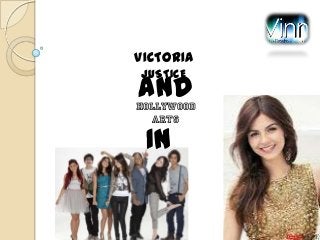 VICTORIA
JUSTICE

AND

Hollywood
ARTS

In

 